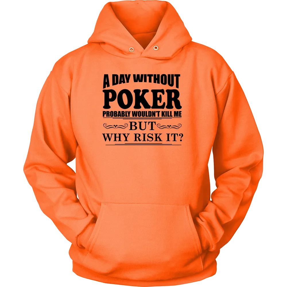 A Day Without Poker - Black Lettering - T-Shirts, Hoodies, Longsleeves