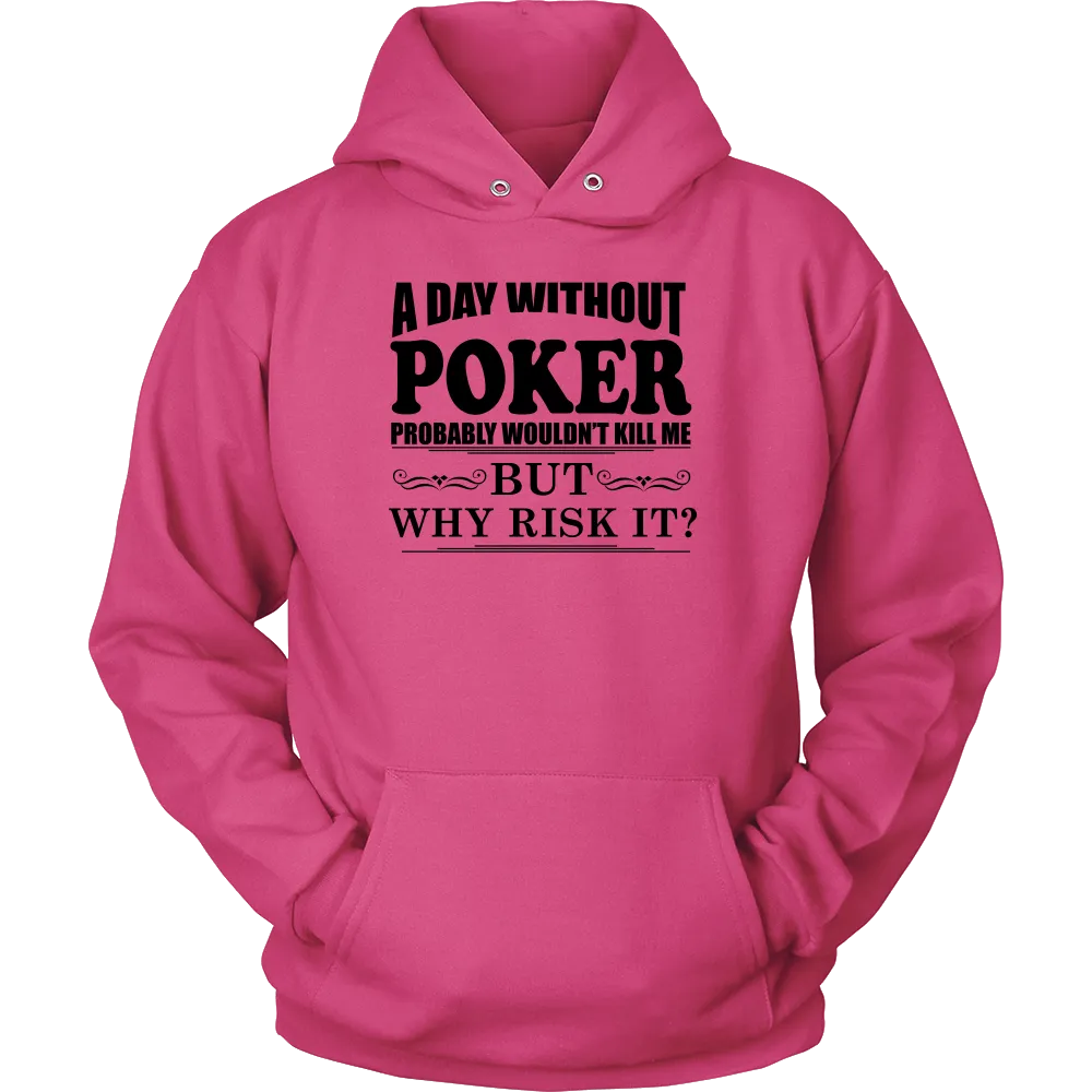 A Day Without Poker - Black Lettering - T-Shirts, Hoodies, Longsleeves