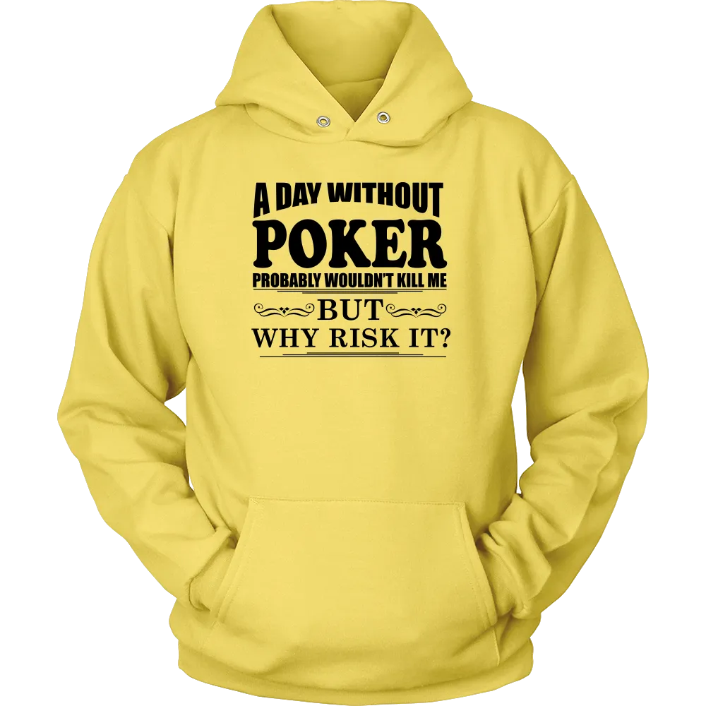 A Day Without Poker - Black Lettering - T-Shirts, Hoodies, Longsleeves