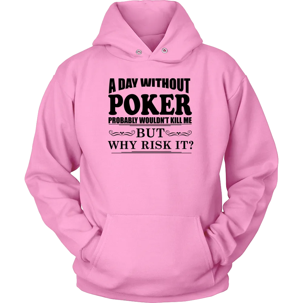 A Day Without Poker - Black Lettering - T-Shirts, Hoodies, Longsleeves